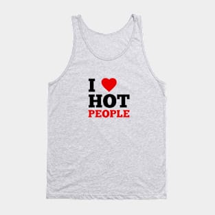 I Love Hot People Tank Top